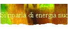 Si riparla di energia nucleare