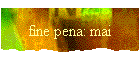 fine pena: mai