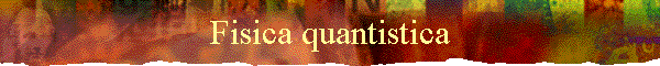 Fisica quantistica